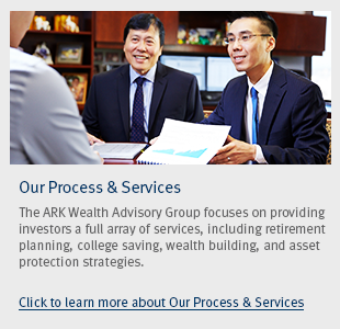 The ARK Wealth Advisory Group focuses on providing investors a full array of services, including retirement planning, college saving, wealth building, and asset protection strategies.